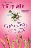 Sister_Betty_says_I_do
